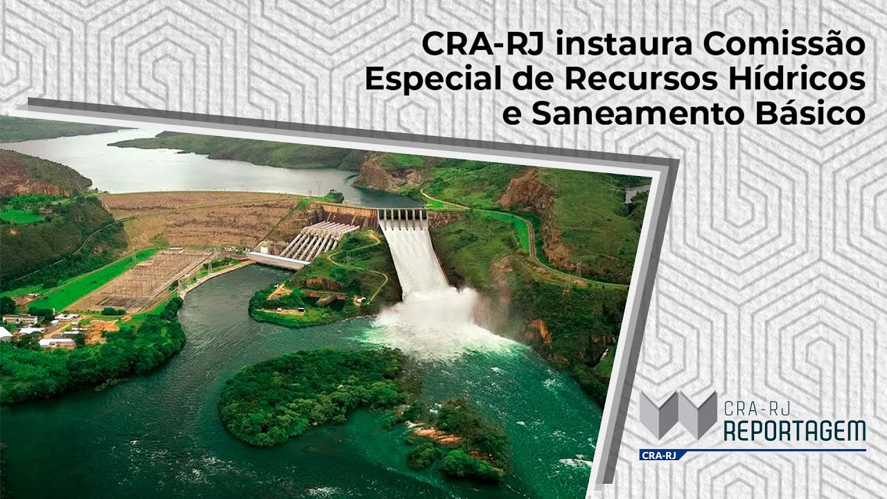 CRA-RJ instaura Comissão Especial de Recursos Hídricos e Saneamento Básico